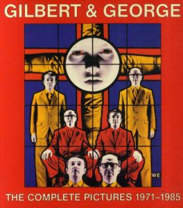ギルバート&ジョージ　Gilbert&George: The Complete Pictures 1971-1985/Carter Ratcliff