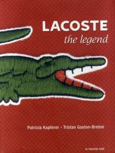 Lacoste: The Legend/Patricia Kapferer/Tristan Gaston-Breton 