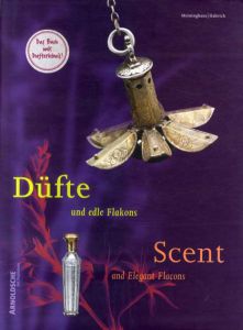 Five Centuries of Scent and Elegant Flacons/Heiner Meininghaus、Christa Habrich