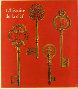 L'Histoire de la clef de l'epoque romaine au XVIIIe siecle/Charles Curtil-Boyer