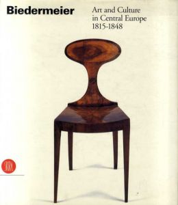 ビーダーマイヤー　Biedermeier: Art and Culture in Central Europe 1815-1848/