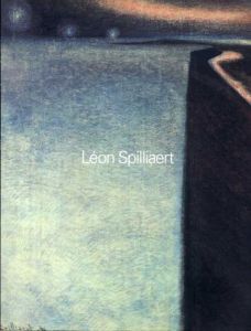 レオン・スピリアールト展　Leon Spiliaert/