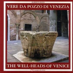 Vere da Pozzo di Venezia: The Well-Heads of Venice/Alberto Rizziのサムネール