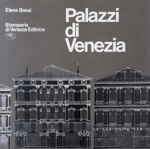 Palazzi di Venezia: Admiranda Urbis Venetae/Elena Bassi