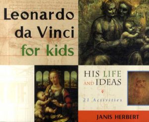 レオナルド・ダ・ヴィンチ　Leonardo Da Vinci for Kids: His Life and Ideas/Janis Herbert