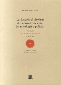 レオナルド·ダ·ヴィンチ　La battaglia di Anghiari di Leonardo da Vinci fra mitologia e politica/Frank Zollner