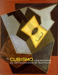 キュビスム展　El Cubismo y Sus Entornos En Las Colecciones de Telefonica/Fundaci on Telef Onica