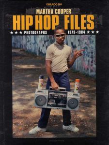 Hip Hop Files: Photographs 1979-1984/Martha Cooper