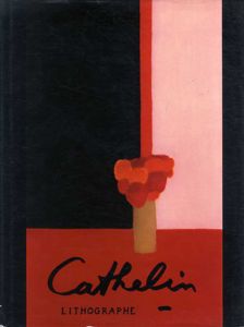 カトラン・リトグラフ　Cathelin: Lithographe 1957-1986/Roger Passeron