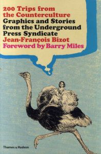 200 Trips from the Counter-Culture: Graphics and Stories from the Underground Press Syndicate/Jean-Francois Bizot