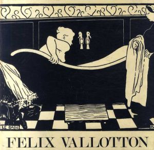 フェリックス・ヴァロットン　版画・グラフィックワークカタログ・レゾネ　Felix Vallotton: Catalogue Raisonee de l'Oeuvre Grave et Lithographie/Maxime Vallotton/Charles Goerg