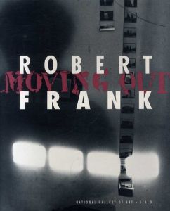 ロバート・フランク展　Robert Frank: Moving Out/Robert Frank