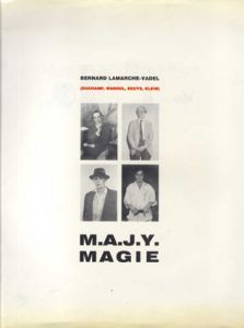 M.A.J.Y.- Magie (Duchamp,Warhol,Beuys,Klein)　デュシャン、ウォーホル、ボイス、クライン/Bernard Lamarche-Vadel
