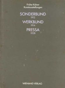 Fruhe Kolner Kunst-Ausstellungen: Sonderbund 1912/Werkbund 1914/Pressa USSR 1928/Herzogenrath Wulf編のサムネール
