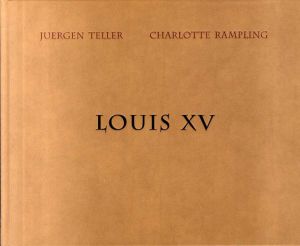 ユルゲン・テラー写真集　Juergen Teller: Louis XV/Juergen Teller/Charlotte Ramplingのサムネール