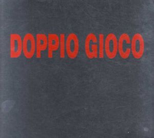 Doppio Gioco/Alberto Di Fabio/Alessandro Twombly/Andrea Marescalchi/Pedro Riz A Porta/Tristano di Robilant収録