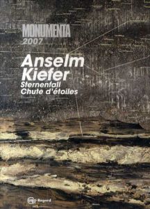 アンゼルム・キーファー　Anselm kiefer: Sternenfall Chute d'Etoiles Monumenta 2007/Philippe Dagen