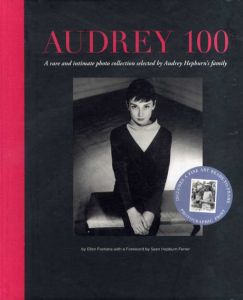 オードリー・ヘップバーン　Audrey 100. A Rare and Intimate Photo Collection Selected by Audrey Hepburn's Family/Ellen Fontana