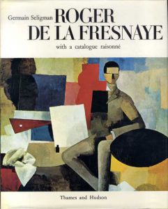 ロジャー・デ・ラ・フレスナイ　カタログ・レゾネ　Roger De La Fresnaye with a Catalogue Raisonne/Germain Seligman