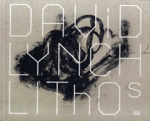 デヴィッド・リンチ　David Lynch: Lithos/Dominique Paini/Patrice Forest編