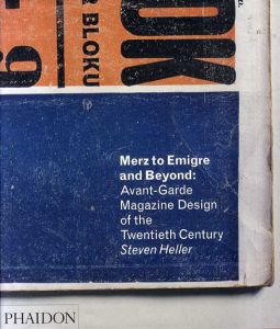 Merz to Emigre and Beyond: Avant-Garde Magazine Design of the Twentieth Century/Steven Heller