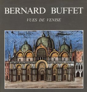 ベルナール・ビュッフェ　Bernard Buffet: Vues de Venise/