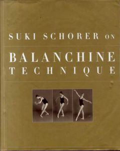 スキ・ショーラー　Suki Schorer on Balanchine Technique/Suki Schorer