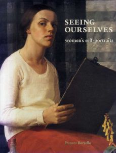 Seeing Ourselves: Women's Self-portraits/Frances Borzello