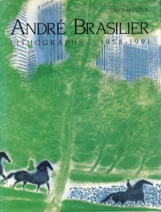 アンドレ・ブラジリエ　Andre Brasilier: Lithographs 1958-1991/Yann le Pinchon