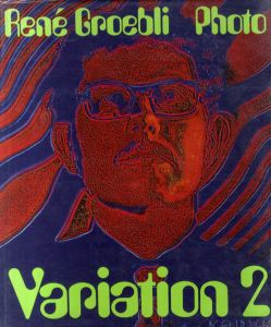 ルネ・グロエブリ　Rene Groebli: Variation 2/