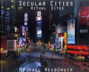 Secular Cities: Ritual Sites/Michael Neuburger