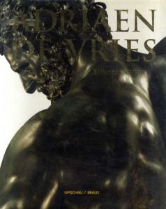 アドリアーン・デ・フリース　Adriaen de Vries 1556-1626: Augsburgs Glanz-Europas Ruhm./