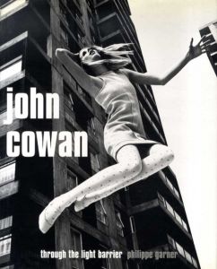 ジョン・コーワン写真集　John Cowan: Through the Light Barrier/Philippe Garner