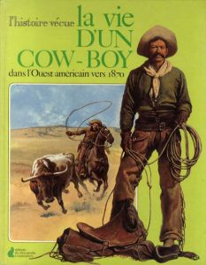 La Vie D'un Cow-Boy: dans l'Ouest Américain Vers 1870/Ulyatt Kenneth