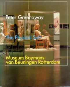 ピーター・グリーナウェイ　Peter Greenaway The Physical Self/Peter Greenaway