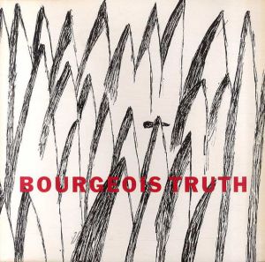 ルイーズ・ブルジョア　Louise Bourgeois: Bourgeois Truth/Robert Pincus