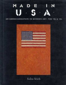 
Made in U. S. A.: An Americanization of Modern Art in the '50s & '60s/Sidra Stich