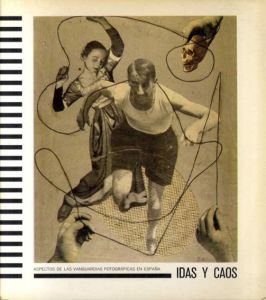 Idas y caos: Aspectos de las vanguardias fotograficas en Espana/