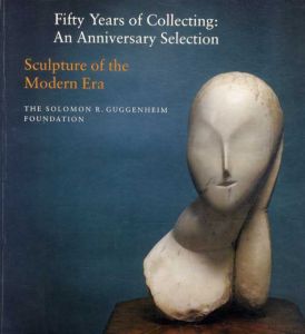Sculpture of the Modern Era. Fifty Years of Collecting: An Anniversary Selection/