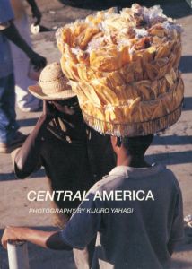 Central America　中央アメリカの光と影/矢萩喜従郎