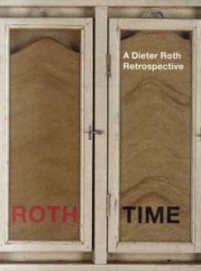 ディーター・ロス　Dieter Roth: Roth Time　A Dieter Roth Retrospective/Dirk Dobke/Theodora Vischer/Bernadette Walter編