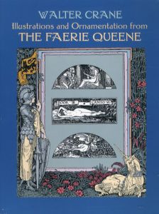 Illustrations and Ornamentation from The Faerie Queene/Walter Crane/Carol Belanger Grafton編