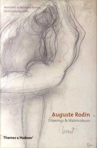 オーギュスト・ロダン　Auguste Rodin: Drawings & Watercolors/Antoinette Le Normand-Romain/Christina Buley-Uribe