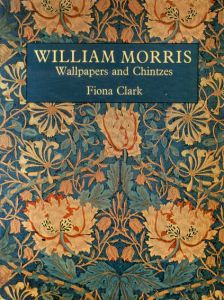 ウィリアム・モリス　William Morris Wallpapers and Chintzes/Fiona Clark