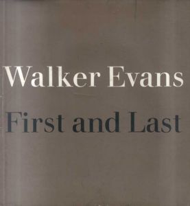 ウォーカー・エバンス写真集　Walker Evans: First and Last/Walker Evans