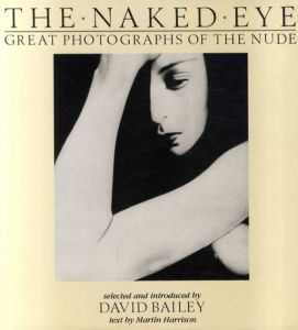 The Naked Eye: Great Photographs of the Nude/Daivd Bailey/Martin Harrison