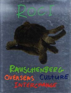 ロバート・ラウシェンバーグ　Rauschenberg Overseas Culture Interchange/Jack Cowart編