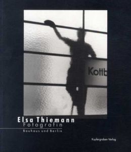 Elsa Thiemann　Fotografin　Bauhaus und Berlin/