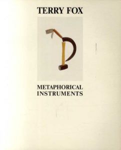テリー・フォックス　Terry Fox: Metaphorical Instruments/