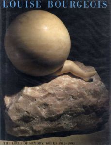 ルイーズ・ブルジョア　Louise Bourgeois: The Locus of Memory Works 1982-1993/Louise Bourgeois・Charlotta Kotik・Terrie Sultan・Christian Leigh
